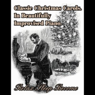 Classic Christmas Carols. In Beautifully Improvised Piano