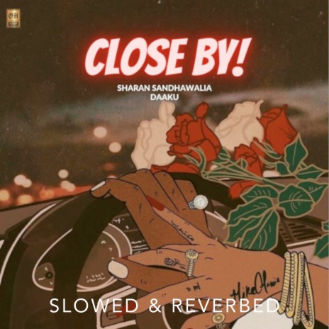 Close By (Slowed & Reverbed) ft. Daaku | Boomplay Music
