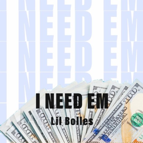 I Need Em | Boomplay Music
