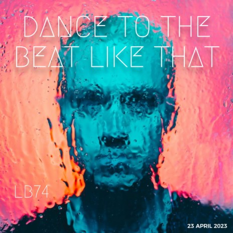 Dance To The Beat Like That | Boomplay Music