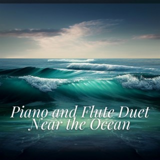 Piano and Flute Duet - Near the Ocean