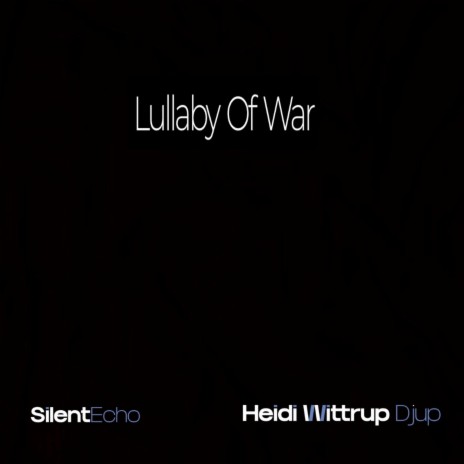 Lullaby of War ft. SilentEcho | Boomplay Music