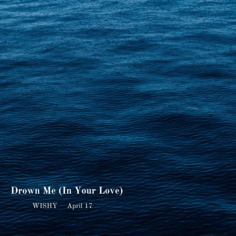 Drown Me (In Your Love)