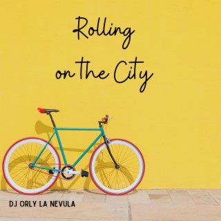 Rolling on the City