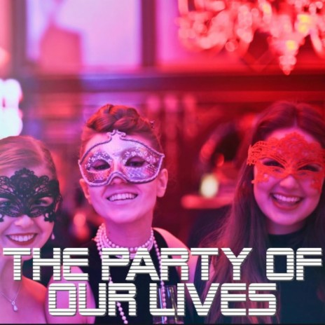 The Party Of Our Lives (Slow Motion Instrumental Mix) | Boomplay Music