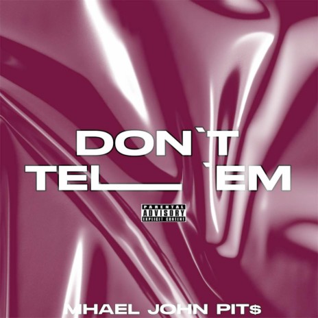 Don't Tell 'Em ft. John Pit$