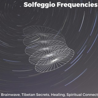 Solfeggio Frequencies - Brainwave, Tibetan Secrets, Healing, Spiritual Connect