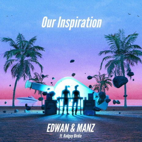Our Inspiration ft. MANZ & Badguy Birdie | Boomplay Music