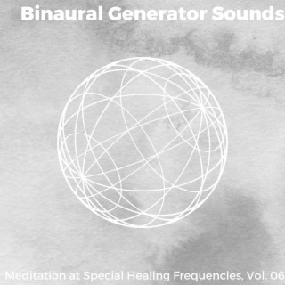 Binaural Generator Sounds - Meditation at Special Healing Frequencies, Vol. 06