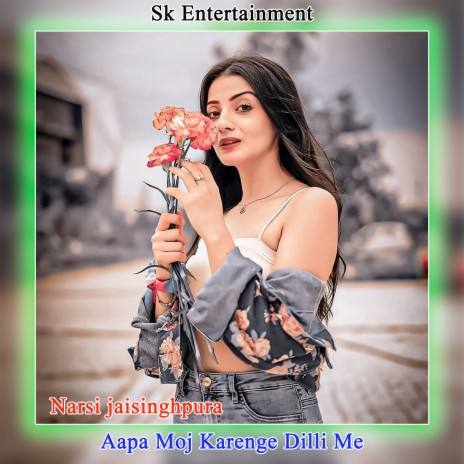 Aapa Moj Karenge Dilli Me | Boomplay Music