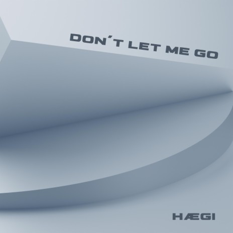 Don´t Let Me Go | Boomplay Music