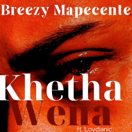 Khetha Wena ft. Loydianic | Boomplay Music