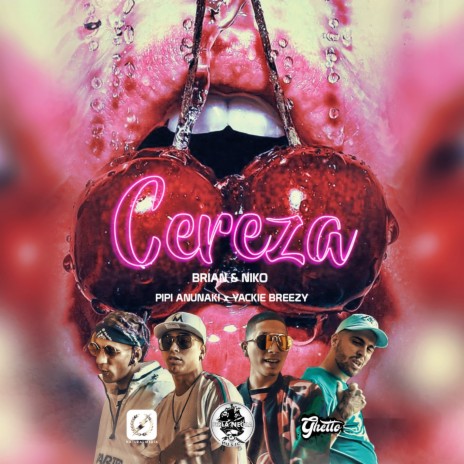 Cereza ft. Pipi Anunaki, Yackie Breezy, Niko King & Brian Gabriel | Boomplay Music