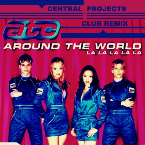 ATC (Around The World la la la la la) (Central Projects Club Remix) | Boomplay Music
