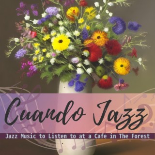 Jazz Music to Listen to at a Cafe in the Forest
