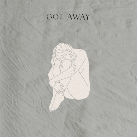 Got Away | Boomplay Music