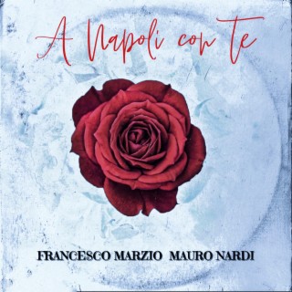 A Napoli con Te ft. Mauro Nardi lyrics | Boomplay Music