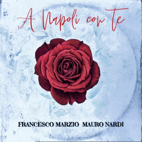 A Napoli con Te ft. Mauro Nardi | Boomplay Music