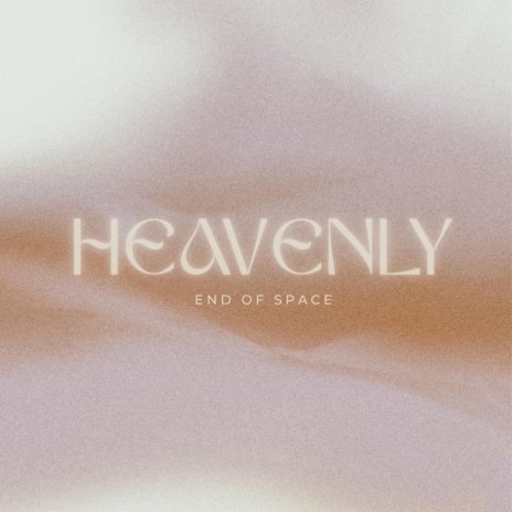 End of Space Heavenly Lyrics