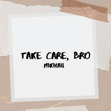 take care, bro