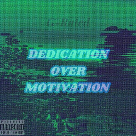 Dedication Over Motivation | Boomplay Music