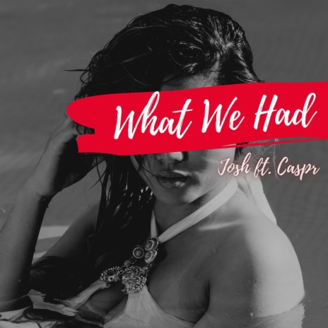What We Had (feat. Caspr) | Boomplay Music