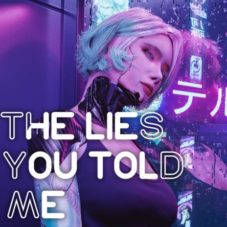The Lies You Told Me | Boomplay Music