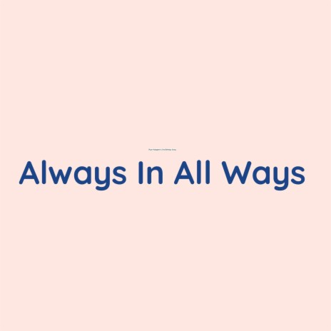 Always In All Ways | Boomplay Music