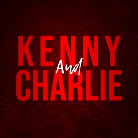 Kenny and Charlie | Boomplay Music