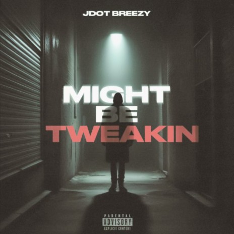 Might Be Tweakin | Boomplay Music