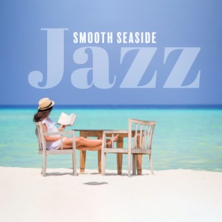 Smooth Seaside Jazz: Instrumental Collection for Positive Vibes