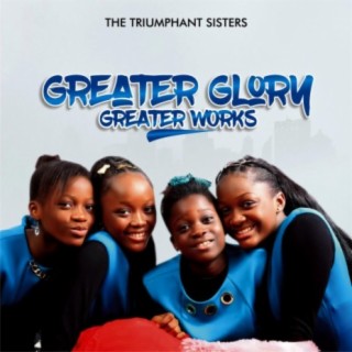Greater Glory Greater Works