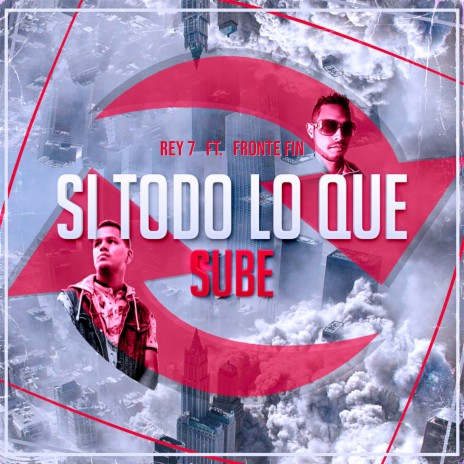 Si Todo Lo Que Sube ft. Rey 7 | Boomplay Music