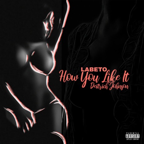 How you like it ft. Deitrich johnson | Boomplay Music