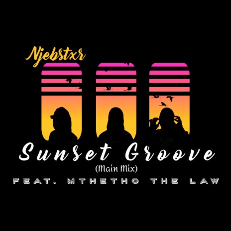 Sunset Groove (Main Mix) ft. Mthetho The Law | Boomplay Music