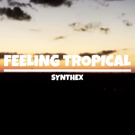 Feeling Tropical | Boomplay Music