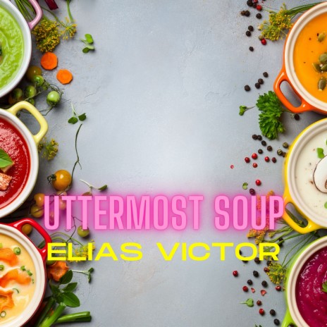 Uttermost Soup | Boomplay Music