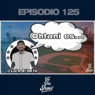 125 - Opiniones impopulares del beisbol - To The Show Podcast - Ft Luis_Albate