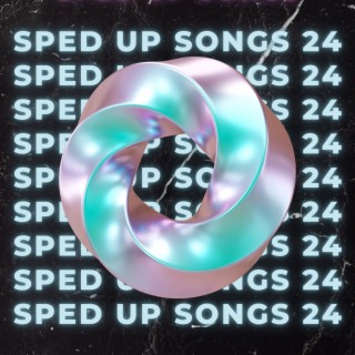 Sped Up Songs 24