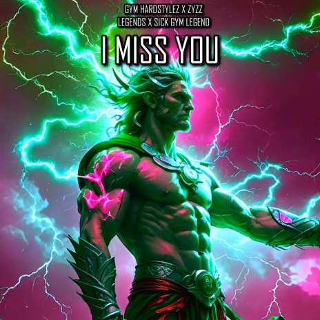 I Miss You ft. ZYZZ LEGENDS & SICK GYM LEGEND | Boomplay Music