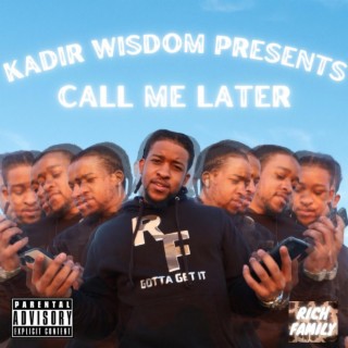 Kadir Wisdom Presents: Call Me Later