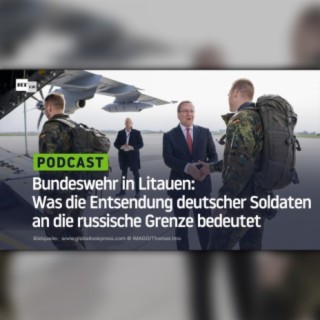 Bundeswehr in Litauen: Was die Entsendung deutscher Soldaten an die russische Grenze bedeutet