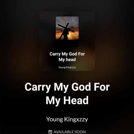 Carry My God For My head