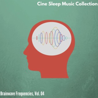 Cine Sleep Music Collection - Brainwave Frequencies, Vol. 04