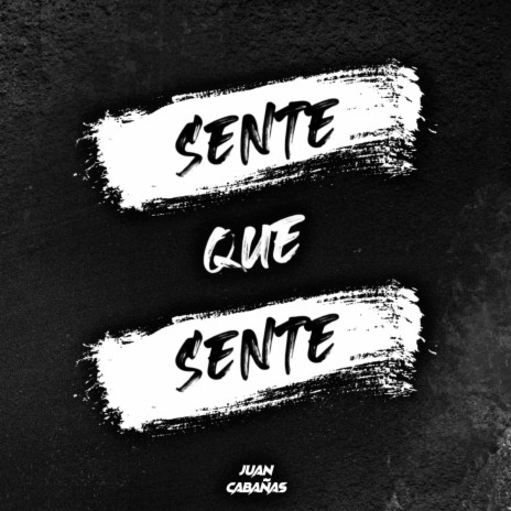 SENTE QUE SENTE | Boomplay Music