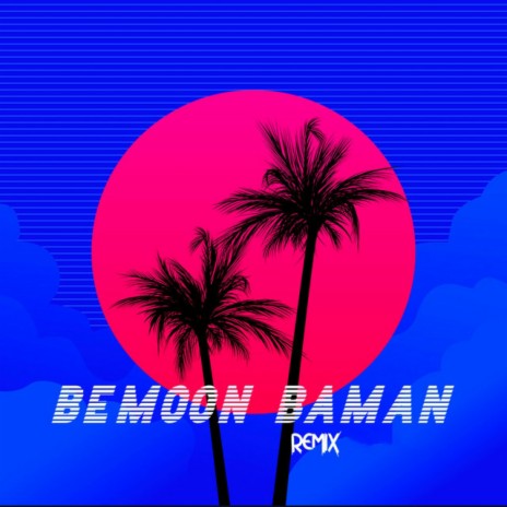 Bemoon Baman ft. DJ Sasha & Koorosh | Boomplay Music