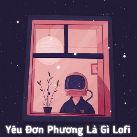 Yêu Đơn Phương Là Gì (Lofi) ft. h0n | Boomplay Music