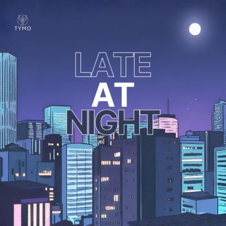 Late At Night | Boomplay Music