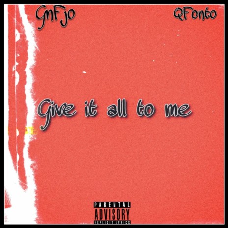 Give it all to me ft. GnFjo | Boomplay Music