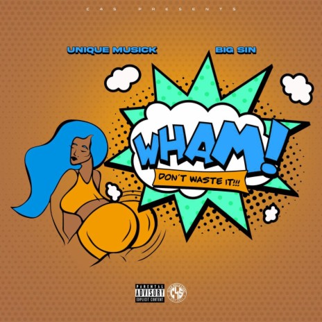 WHAM (Don't Waste It) ft. Big Sin